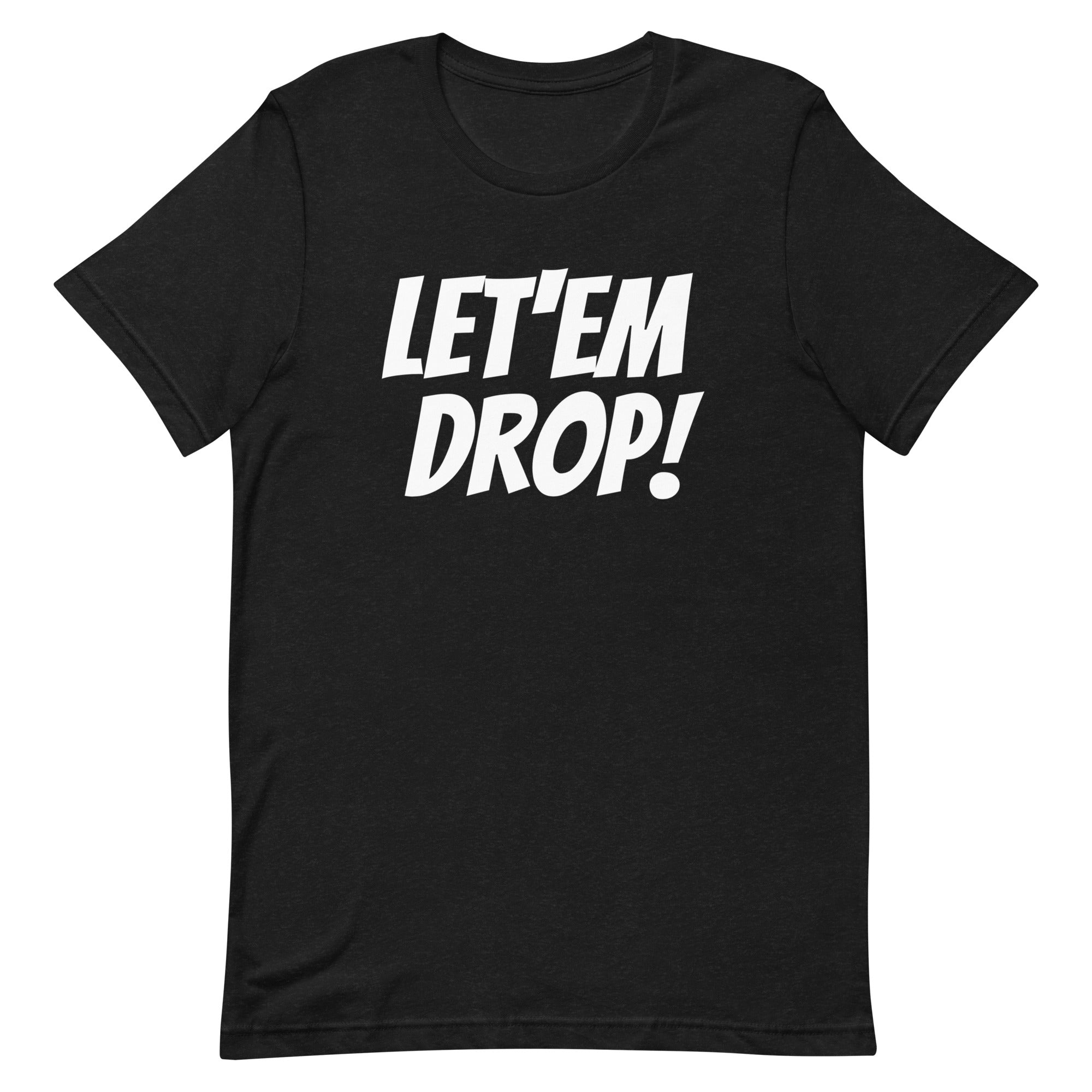 Let'em Drop T Shirt