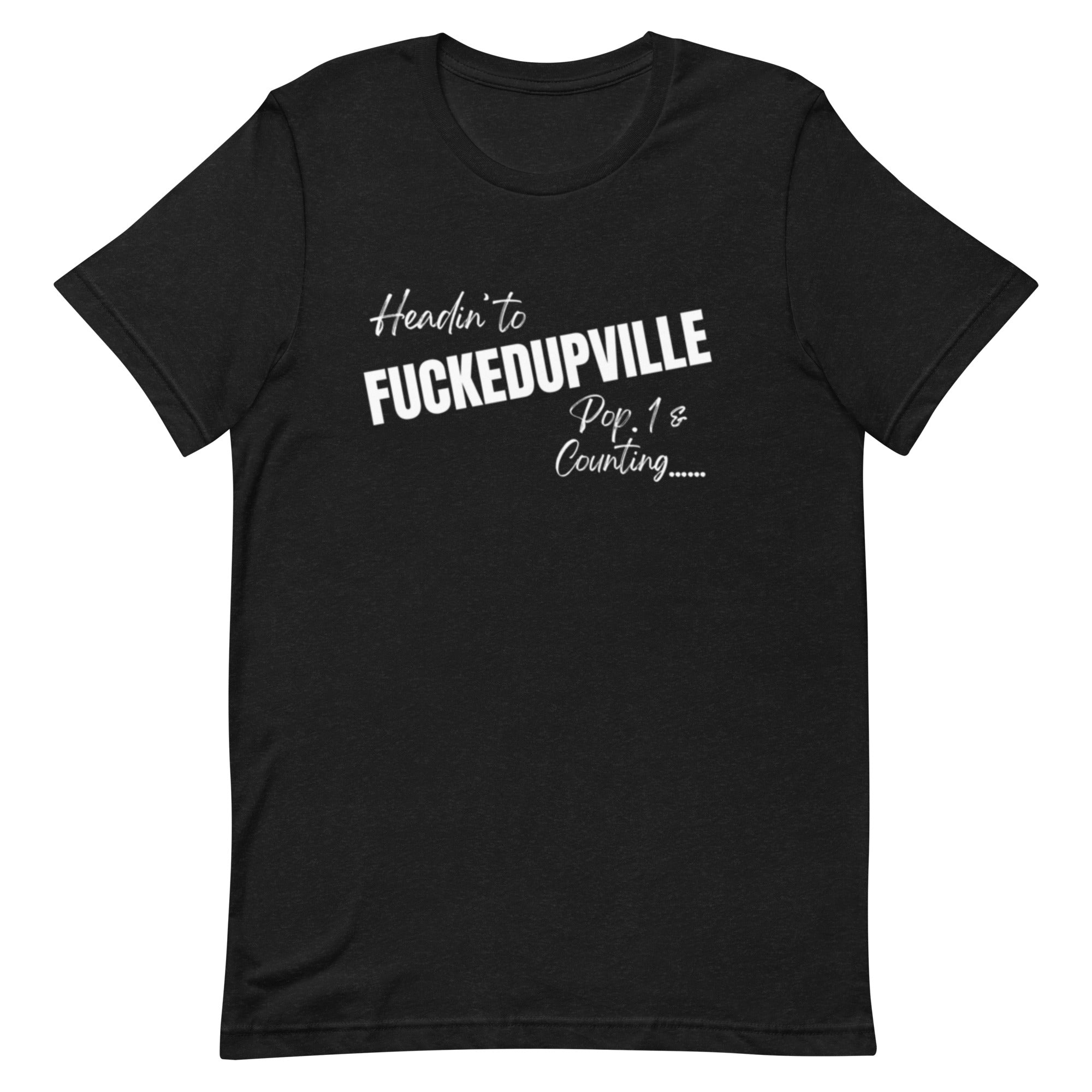 Fuckedupville T-Shirt