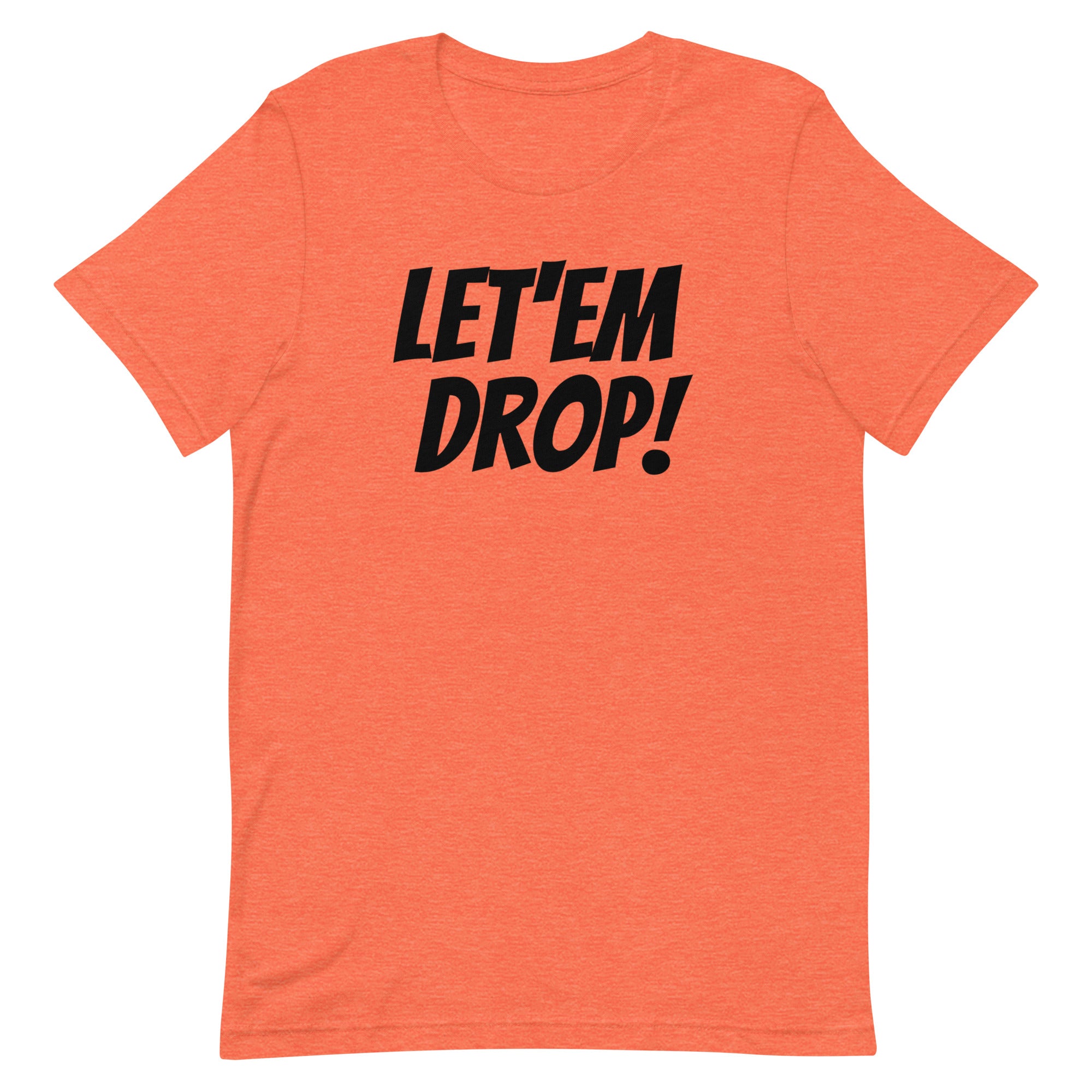 Let'em Drop T Shirt