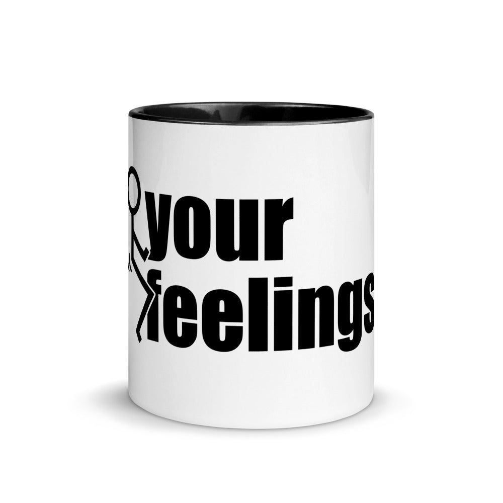 Fuck Your Feelings Mug
