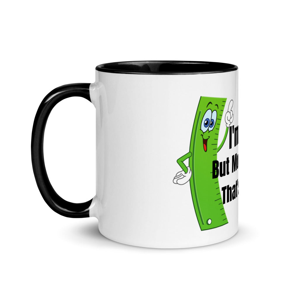 Coffee Mug Only 6 Inches funny saying