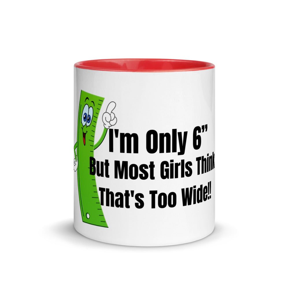 Coffee Mug Only 6 Inches funny saying
