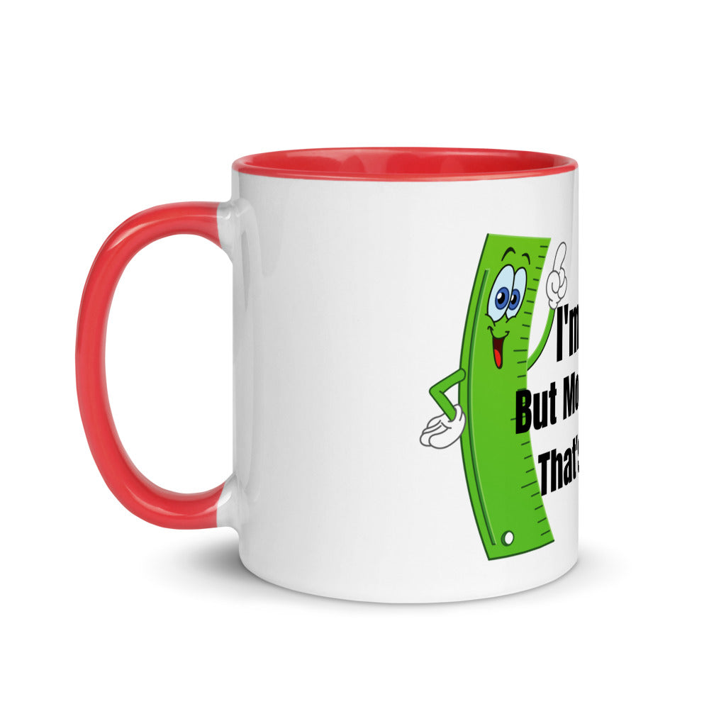 Coffee Mug Only 6 Inches funny saying