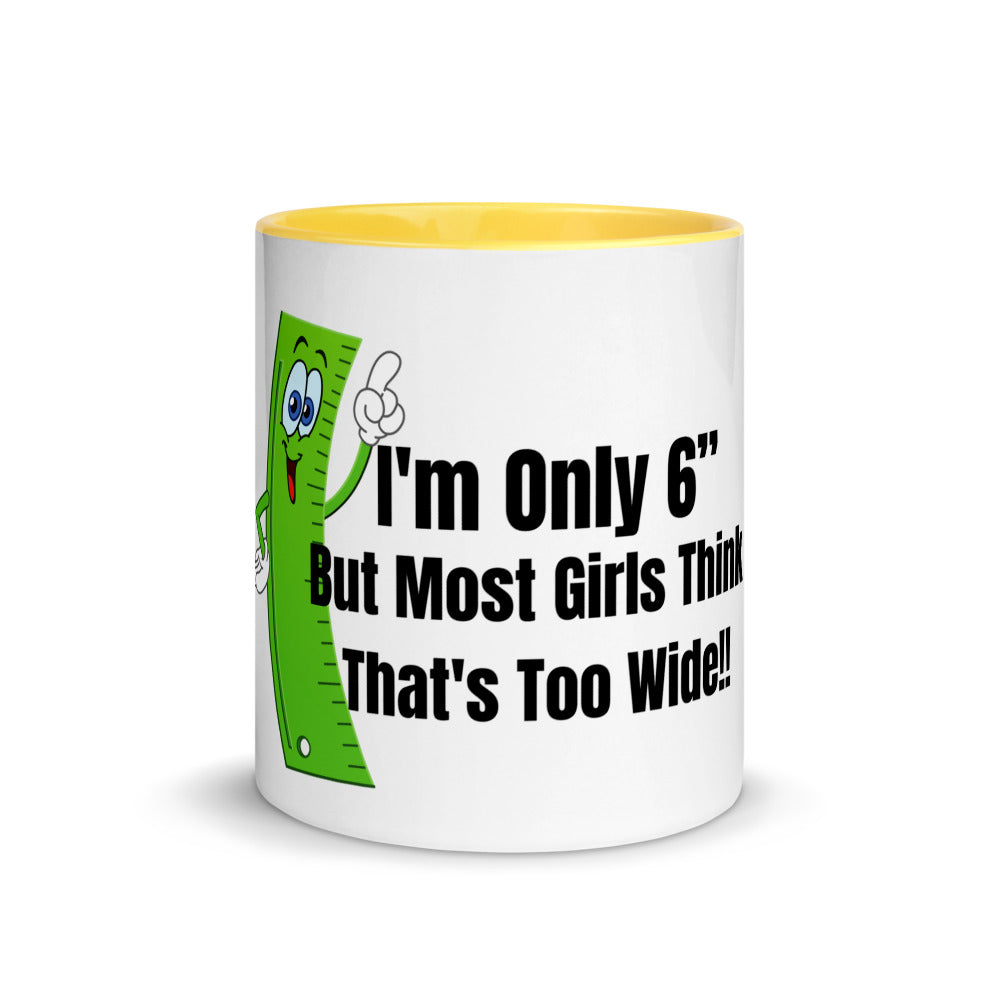 Coffee Mug Only 6 Inches funny saying