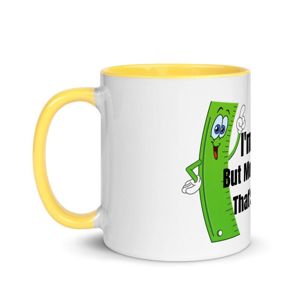 Coffee Mug Only 6 Inches funny saying