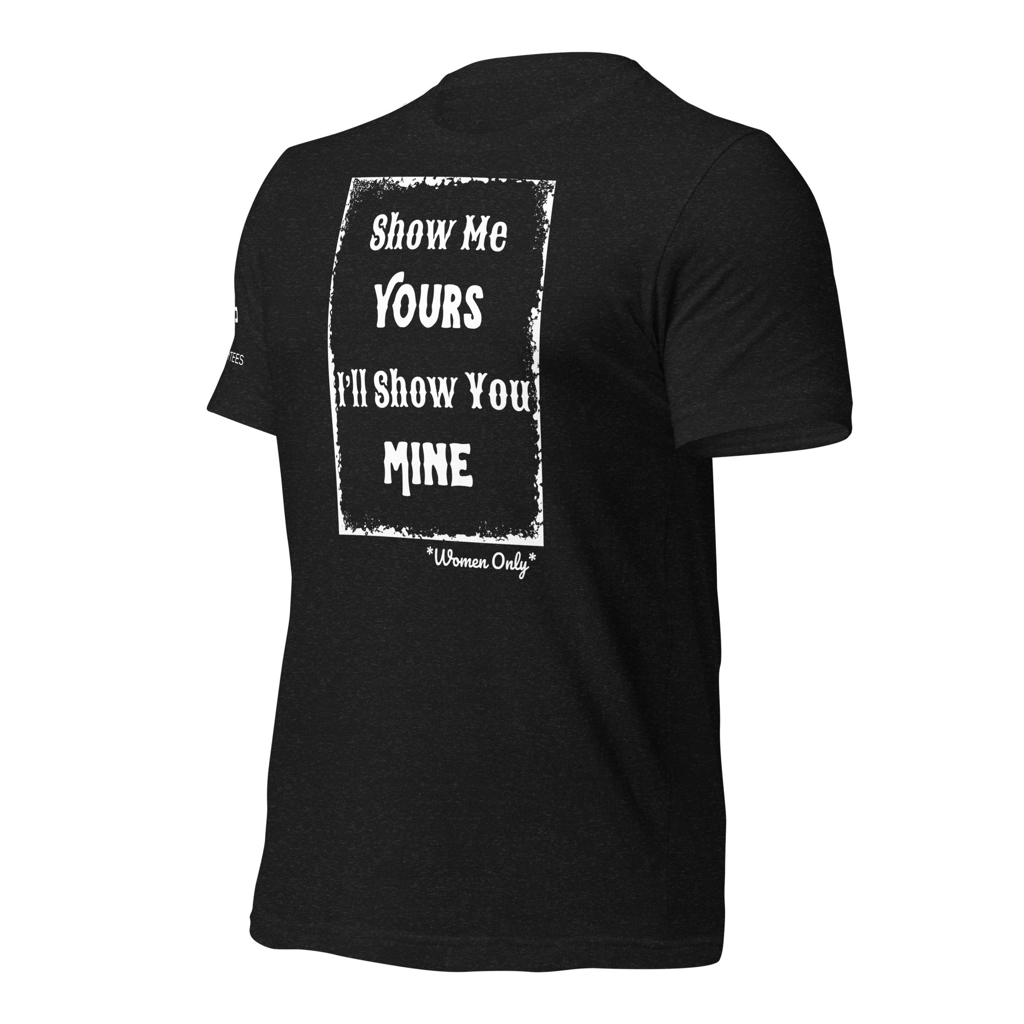 Show Me Yours T Shirt