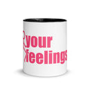 Fuck your Feelings Mug with Color Inside