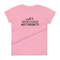 Might Be Wrong Ladies T Shirt