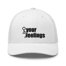 Fuck Your Feelings Trucker Hat