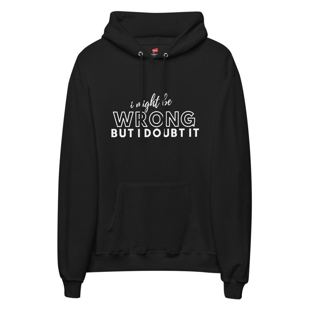 I Might Be Wrong Hoodie