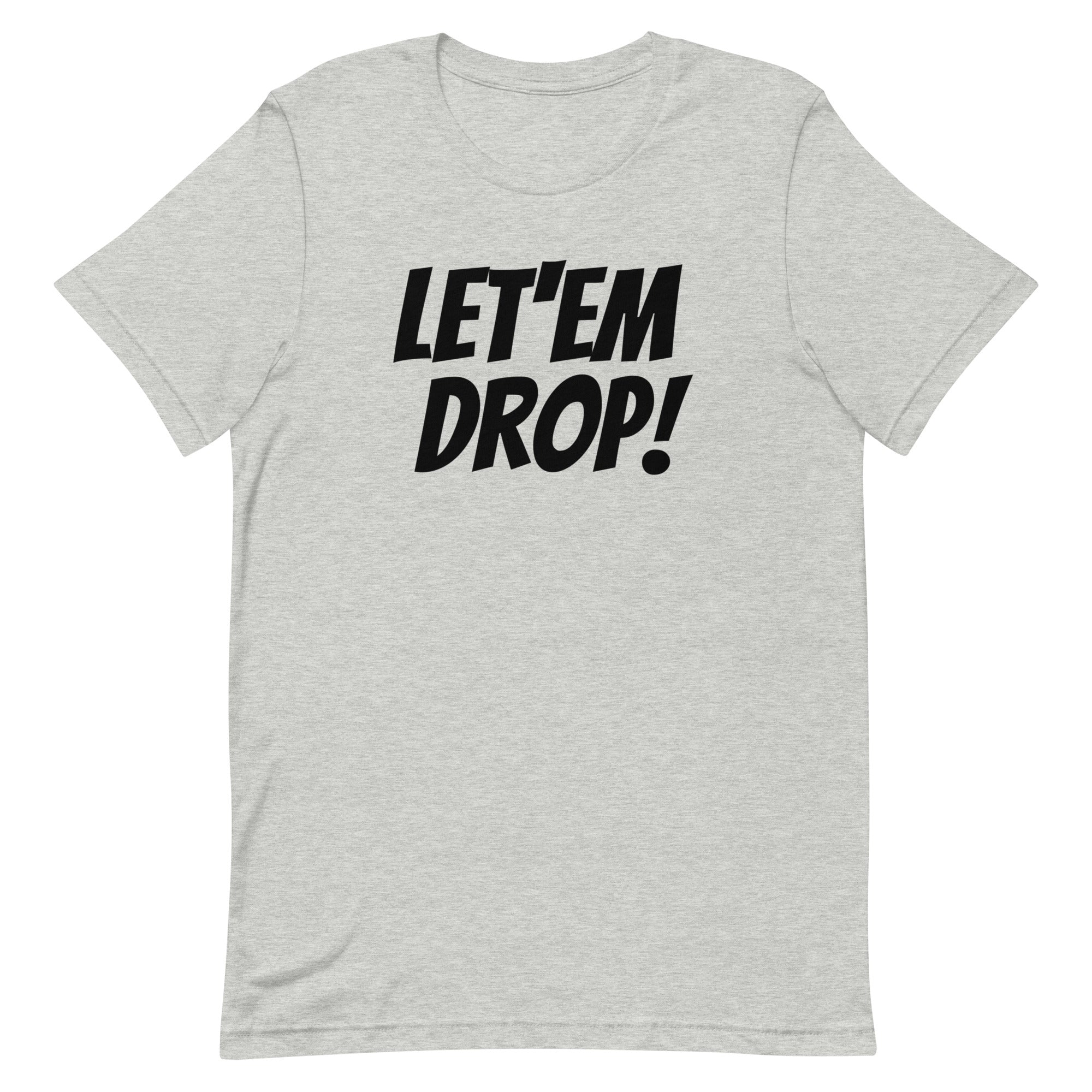 Let'em Drop T Shirt