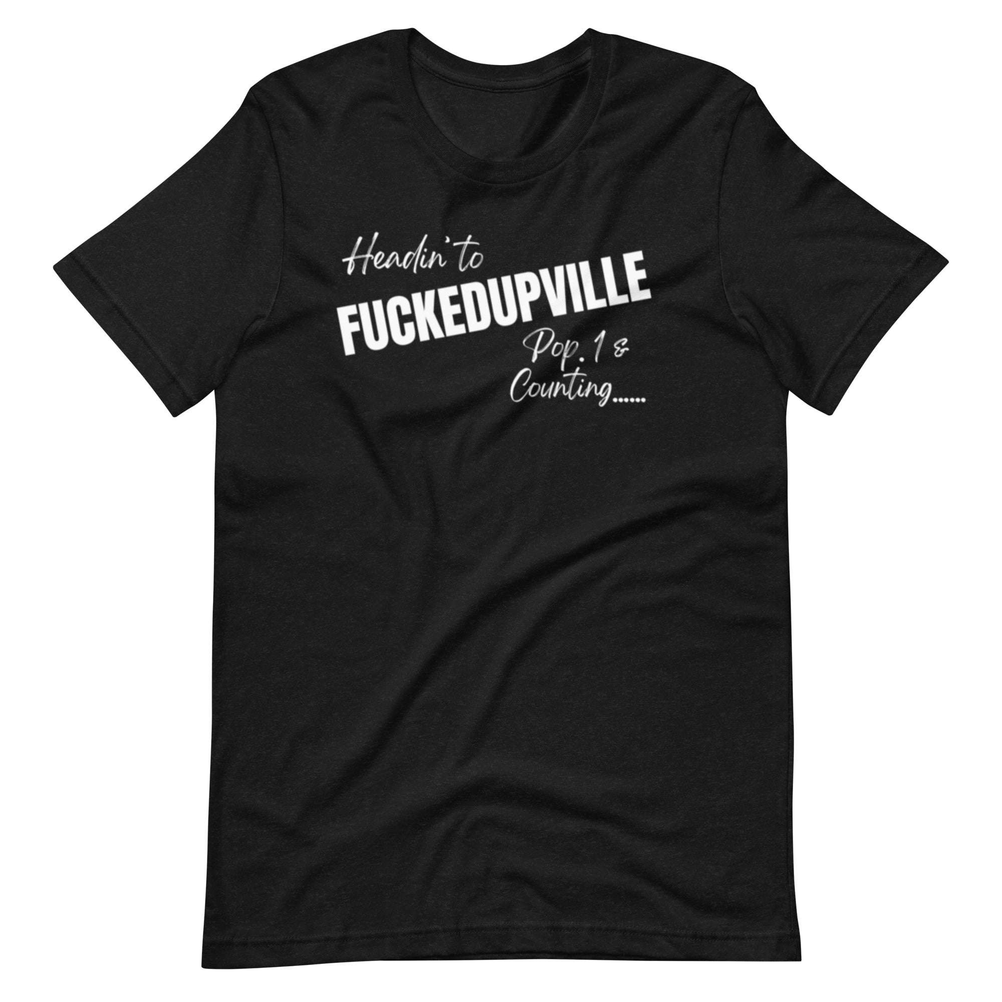 Fuckedupville T-Shirt