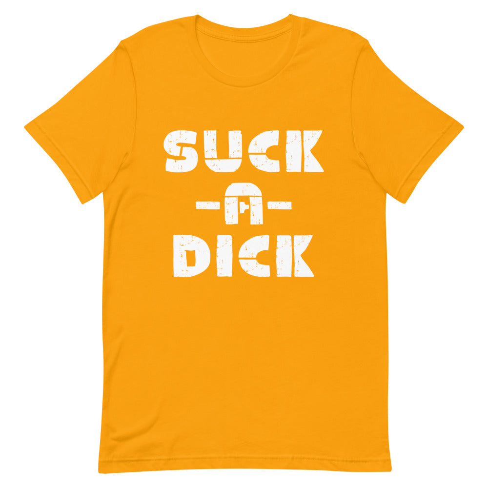 Suck A Dick  T-Shirt