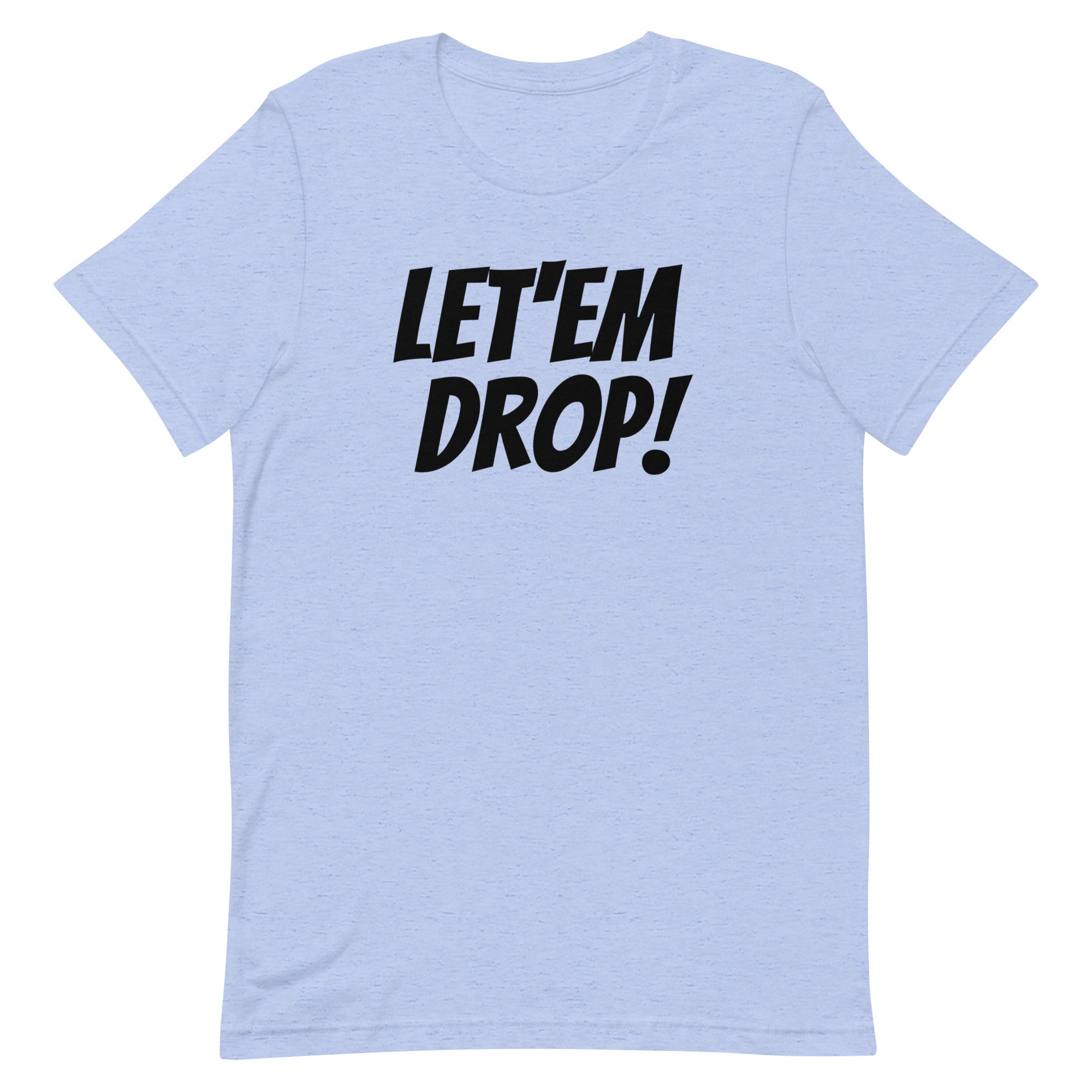 Let'em Drop T Shirt