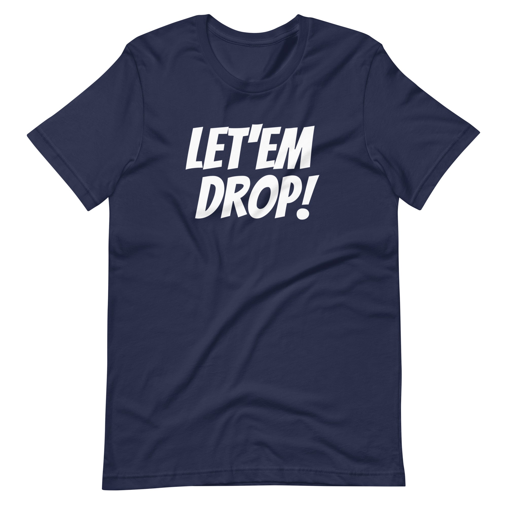 Let'em Drop T Shirt