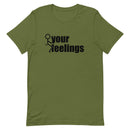 Fuck Your Feelings T-Shirt