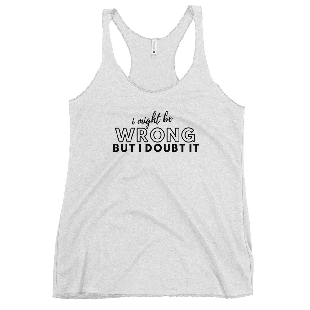 I Might Be Wrong Ladies Tank