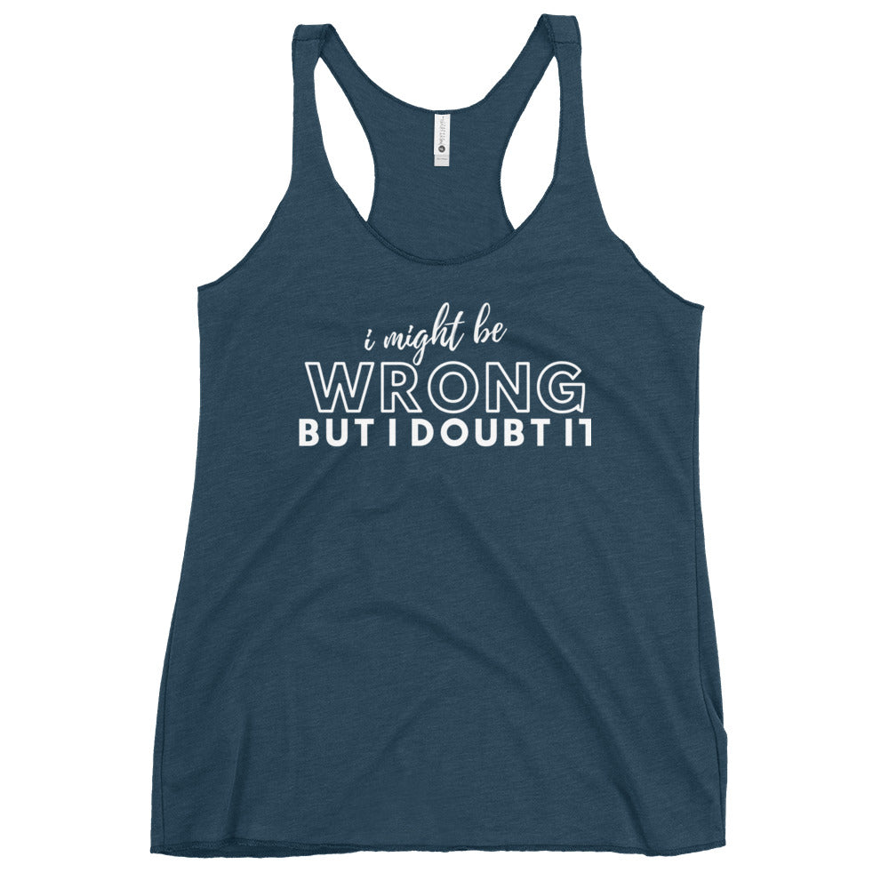 I Might Be Wrong Ladies Tank