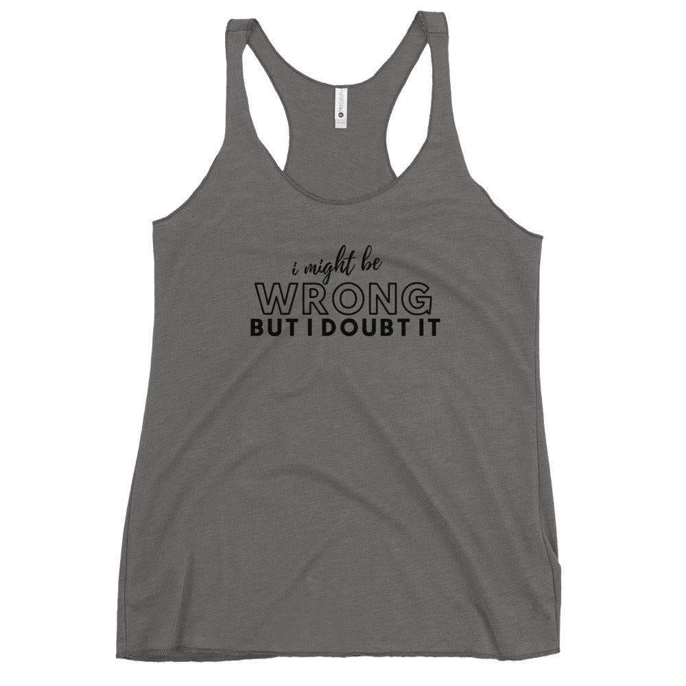 I Might Be Wrong Ladies Tank